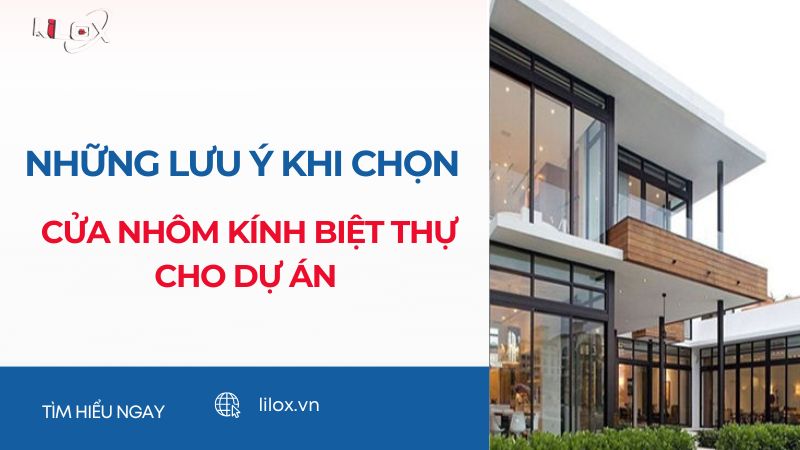 Những điều cần lưu ý khi chọm cửa nhôm kính biệt thự 